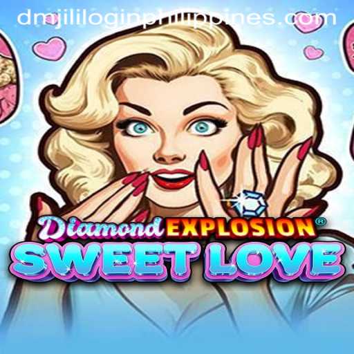 Discover the Excitement of DiamondExplosionSweetLove and Explore Dmjili Login in the Philippines